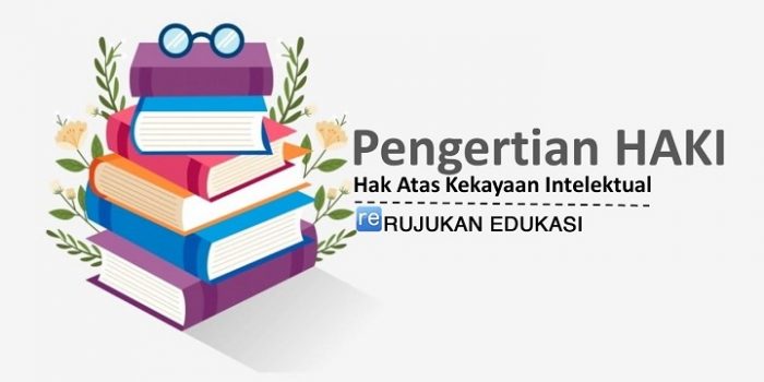 Pengertian HAKI (Hak Atas Kekayaan Intelektual)