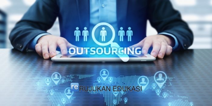 Pengertian Outsourcing Adalah tindakan yang dilakukan oleh suatu perusahaan